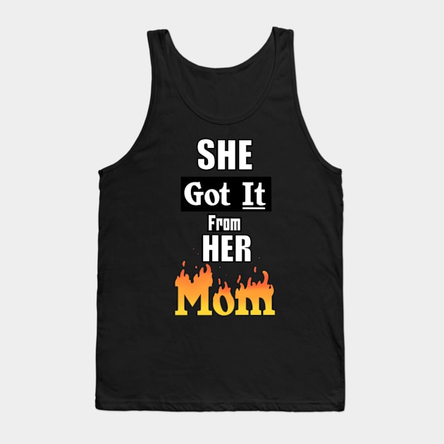She Got It From Her Mom Tank Top by TheMaskedTooner